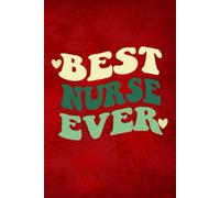 Best nurse ever,nurse appreciation gifts,Office Work Retirement Classroom,medical students, graduation, Christmas: Funny nurse notebook 120 pages -6*9 inches