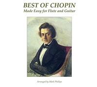 Best of Chopin Made Easy for Flute and Guitar (Romantic Era Composers’ Masterworks for Flute and Guitar)