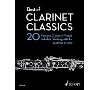 Best of Clarinet Classics: 20 Famous Concert Pieces for Clarinet in B flat and Piano / 20 Beliebte Vortragsstucke fur Klarinette in B und Klavier / 20 ... en si et piano. clarinet in Bb and piano.