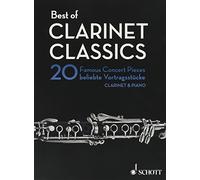 Best of Clarinet Classics: 20 Famous Concert Pieces for Clarinet in B flat and Piano / 20 Beliebte Vortragsstucke fur Klarinette in B und Klavier / 20 ... en si et piano. clarinet in Bb and piano.