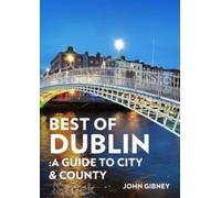 Best of Dublin : A Guide to City & County