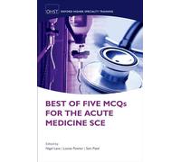Best of Five MCQs for the Acute Medicine SCE (Oxford Higher Specialty Training - Higher Revision)