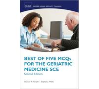 Best of Five MCQs for the Geriatric Medicine SCE (Oxford Speciality Training; Revision Texts)