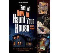 Best of How to Haunt Your House : More than 25 Scary DIY Projects for Parties and Halloween Displays