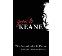 Best Of John B Keane: Collected Humorous Writings