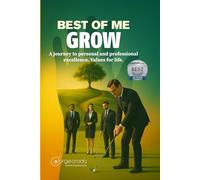 Best of Me GROW: A Journey to Personal and Professional Excellence. Values for Life.