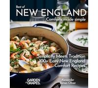 Best of New England Comforts Made Simple: Simplicity Meets Tradition 100+ Comfort Recipes To Master at Home (Best of Global Recipes)