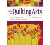 Best Of Quilting Arts: Your Ultimate Resource for Art Quilt Techniques & Inspiration