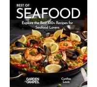 Best of Seafood Cookbook: Explore the Best 100+ Recipes for Seafood Lovers