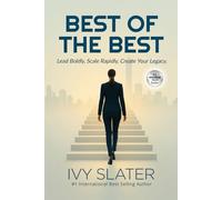 BEST of the BEST: Lead Boldly, Scale Rapidly, Create Your Legacy.