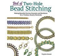 Best of Two-Hole Bead Stitching: Making Beautiful Earrings, Bracelets, and Necklaces for a Timeless Jewelry Wardrobe (Fox Chapel Publishing) 38 Step-by-Step Projects for Beaded Jewelry-Making