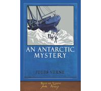 Best of Verne: An Antarctic Mystery: Illustrated Classic