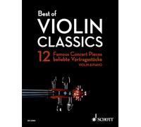 Best of Violin Classics: 12 Famous Concert Pieces for Violin and Piano
