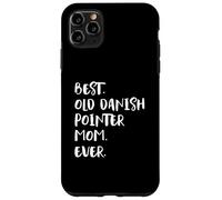 Best Old Danish Pointer Mom Ever Case for iPhone 11 Pro Max
