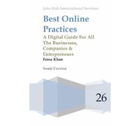 Best Online Practices: A Digital Guide For All The Businesses, Companies & Entrepreneurs