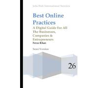 Best Online Practices: A Digital Guide For All The Businesses, Companies & Entrepreneurs