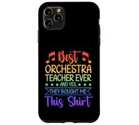 Best Orchestra Teacher Ever They Bought Me This Case for iPhone 11 Pro Max
