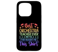 Best Orchestra Teacher Ever They Bought Me This Case for iPhone 15 Pro