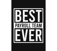 Best Payroll Team Ever Lined Notebook | Funny Payroll Clerk Saying Journal: Perfect For Payroll Accountant, HR Payroll, Bookkeeper (Lined Pages Notebook)
