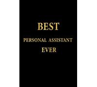 Best Personal Assistant Ever: Lined Notebook, Gold Letters Cover, Diary, Journal, 6 x 9 in., 110 Lined Pages
