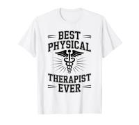 Best Physical Therapist Ever Funny Physical Therapy PT T-Shirt