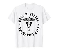 Best Physical Therapist Ever Funny Physical Therapy T-Shirt