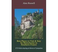 Best Places to Visit & Stay by Motorhome in Southern France: 172 Visits staying at Aires or Campsites (France by Motorhome)