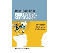 Best Practice in Professional Supervision: A Guide for the Helping Professions by Allyson Davys Liz Beddoe(2010-06-15)