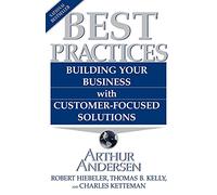 Best Practices: Building Your Business with Customer-Focused Solutions