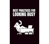 Best Practices For Looking Busy: Funny Blank Notebooks | Sarcastic Lined Notebook | Funny Notebook For Office | Sarcastic Humor Notebook | Coworker Funny Gifts