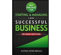Best Practices for Starting and Managing a More Successful Business (Business Systems Blueprint Series)