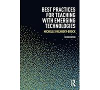 Best Practices for Teaching with Emerging Technologies (Best Practices in Online Teaching and Learning)