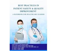 BEST PRACTICES IN PATIENT SAFETY AND QUALITY IMPROVEMENT: A HANDBOOK FOR HEALTHCARE LEADERS