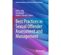 Best Practices in Sexual Offender Assessment and Management (Dangerous Behavior in Clinical and Forensic Psychology)