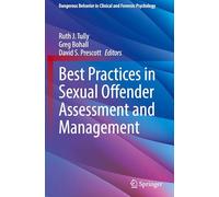 Best Practices in Sexual Offender Assessment and Management (Dangerous Behavior in Clinical and Forensic Psychology)