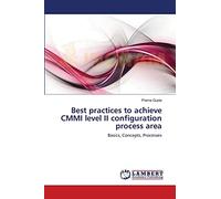 Best practices to achieve CMMI level II configuration process area: Basics, Concepts, Processes