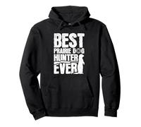 Best. Prairie Dog Hunter. Ever. Pullover Hoodie