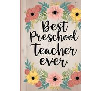 Best Preschool Teacher Ever: Floral Themed Notebook for Lesson Ideas, Notes, and Classroom Planning