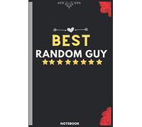 Best Random Guy: Blank lined journal Notebook. This Book is an awesome gift for Birthdays for Random Guy.