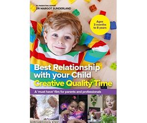 "Best Relationship with your Child: Creative Quality Time" from Parenting Expert and Best-Selling Author Dr Margot Sunderland [PAL DVD]
