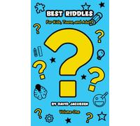 Best Riddles For Kids, Teens, and Adults: A Collection of the World's Best Loved Riddles That the Whole Family Will Enjoy (Fun Riddles for Kids, Teens, and Adults: Master Riddle Series)