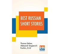 Best Russian Short Stories: Compiled And Edited By Thomas Seltzer