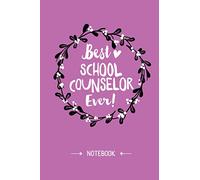 Best School Counselor Ever: 6x9 Notebook, Great School Counselor Gifts for Men & Women, Appreciation, Thank You Gifts or Birthday gifts