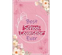 Best School Counselor Ever: School Counselor Gifts For Women - Great Notebook For School Guidance Counselor Appreciation and Thank You Presents, ... Gifts (School Counselor Week Gift Ideas)