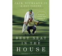 Best Seat in the House : 18 Golden Lessons from a Father to His Son