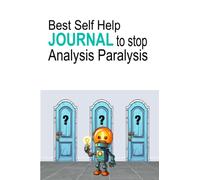 Best Self Help Journal To Stop Analysis Paralysis: Analysis Paralysis Book, Stop Procrastinating Journal, Stop Overthinking Book, And Eliminate Negative Thinking Notebook