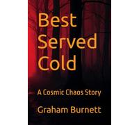 Best Served Cold: A Cosmic Chaos Story (The Cosmic Chaos Novelization Saga)