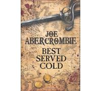 Best Served Cold: Written by Joe Abercrombie BA, 2009 Edition, (1st Edition) Publisher: Gollancz [Hardcover]