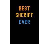 Best Sheriff Ever: Lined Journal Notebook, Cute Appreciation Notebook, Best Gift For Sheriff , 6x9 Inches With 120 Pages