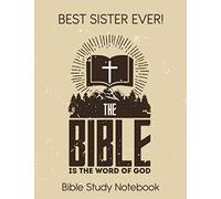 Best Sister Ever! The Bible is the word of God - Bible Study Notebook: A Wonderful Bible Study Notebook Featuring Key Words and Doodle Emotion Box